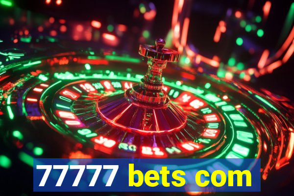 77777 bets com