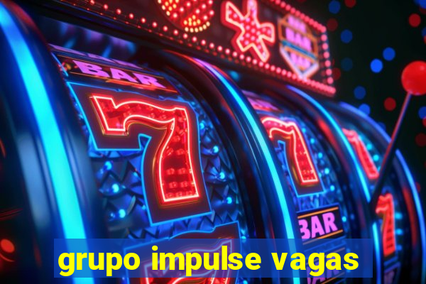 grupo impulse vagas