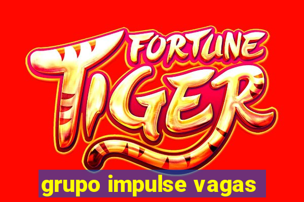 grupo impulse vagas