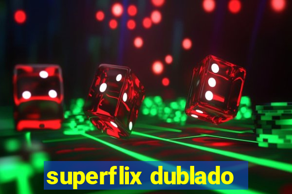 superflix dublado