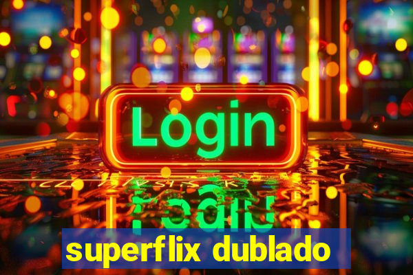 superflix dublado