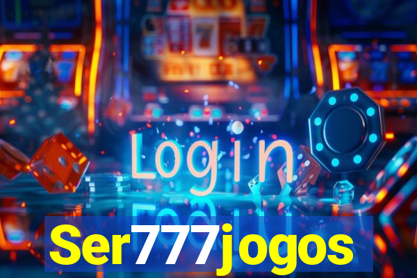 Ser777jogos