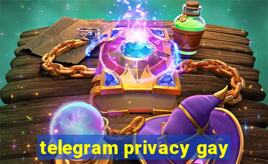 telegram privacy gay