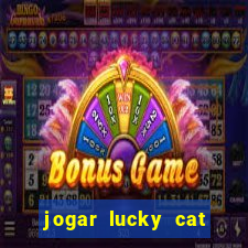 jogar lucky cat modo demo