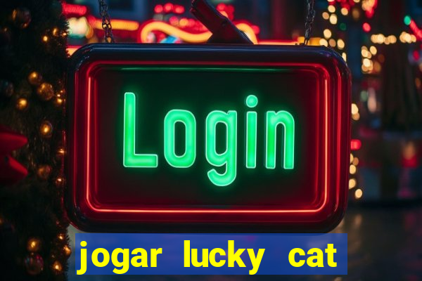 jogar lucky cat modo demo