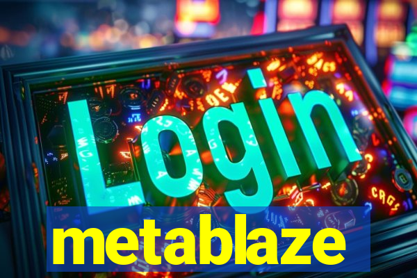 metablaze