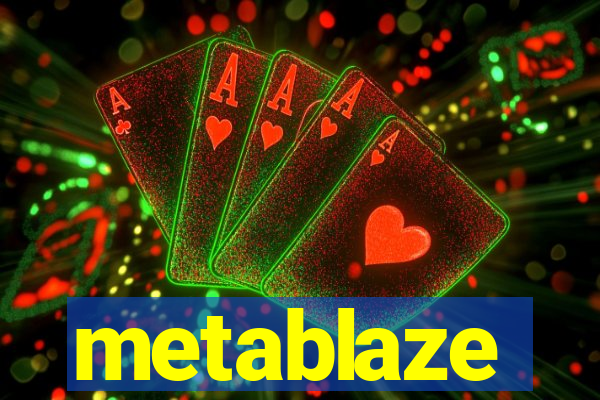 metablaze