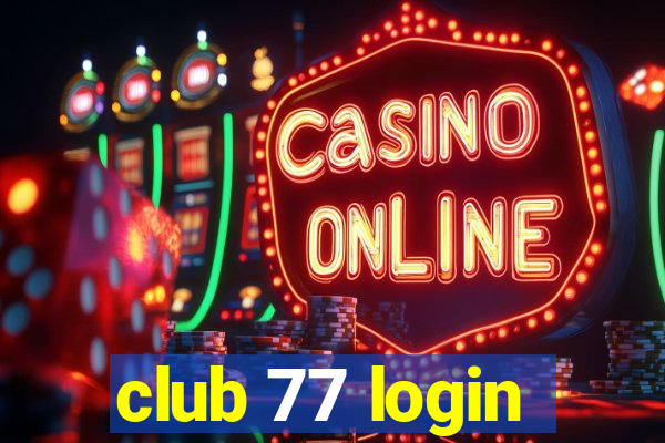 club 77 login