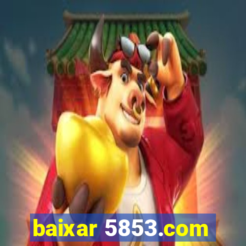 baixar 5853.com