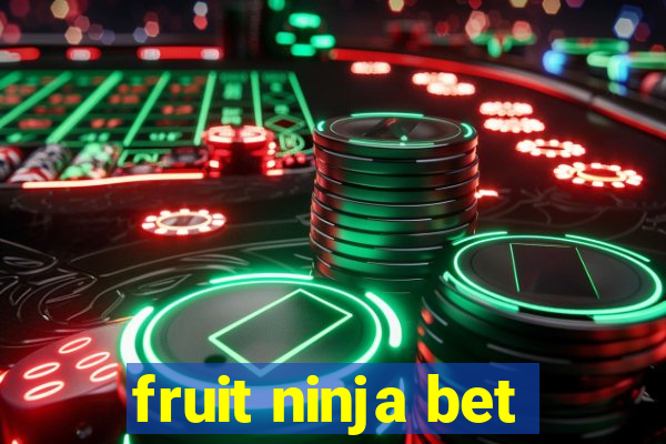 fruit ninja bet