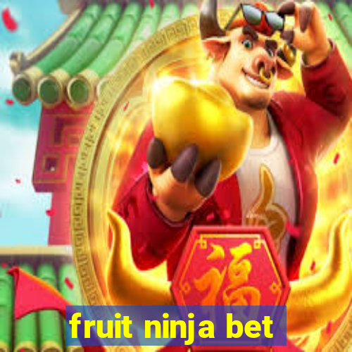 fruit ninja bet