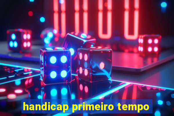 handicap primeiro tempo