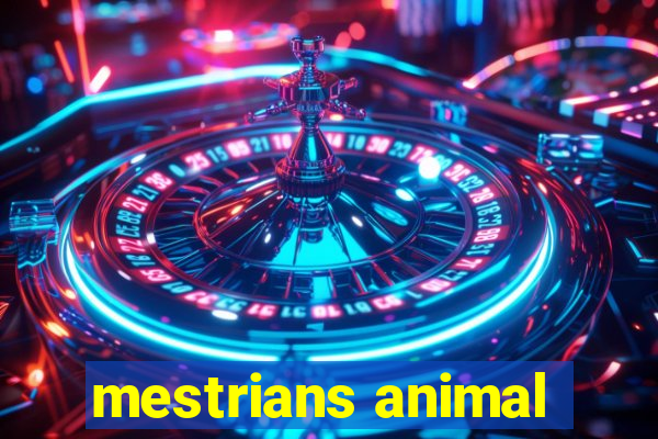 mestrians animal