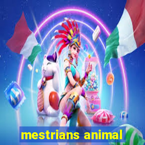 mestrians animal