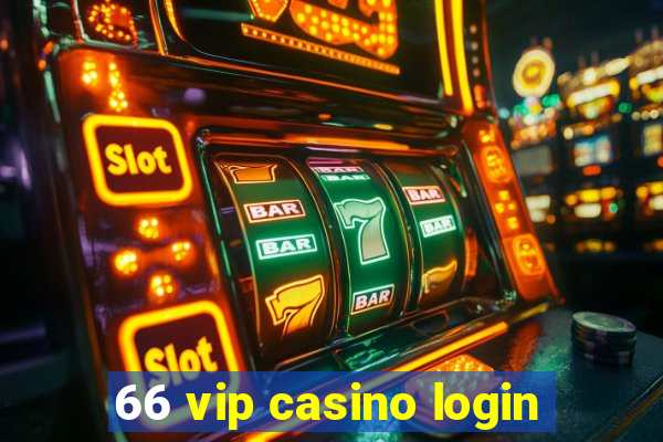 66 vip casino login