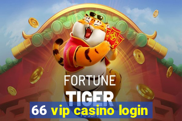 66 vip casino login