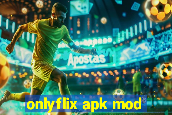 onlyflix apk mod