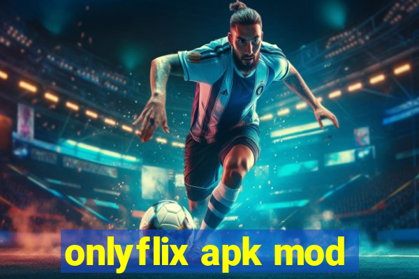 onlyflix apk mod