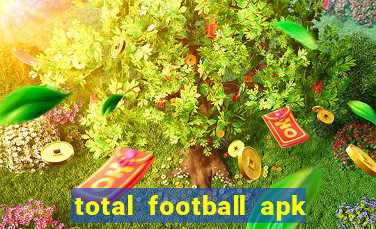 total football apk mod dinheiro infinito