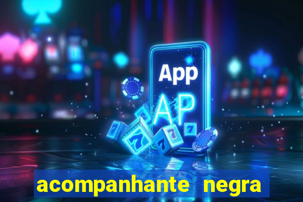 acompanhante negra sao paulo