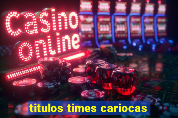 titulos times cariocas