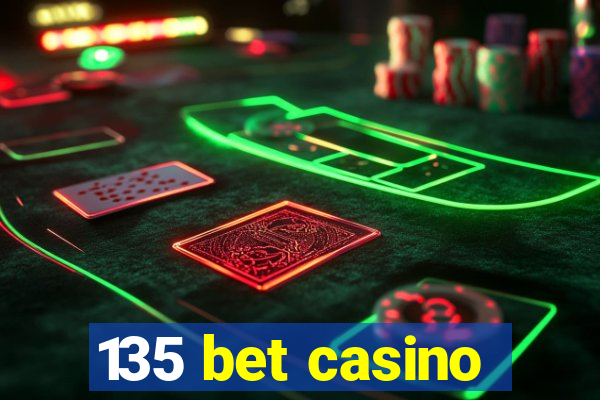 135 bet casino