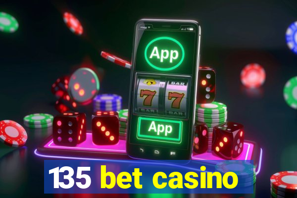 135 bet casino