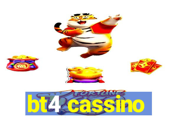 bt4 cassino