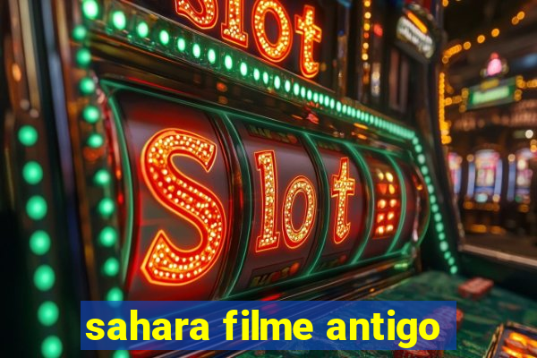 sahara filme antigo