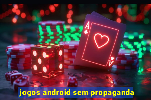 jogos android sem propaganda