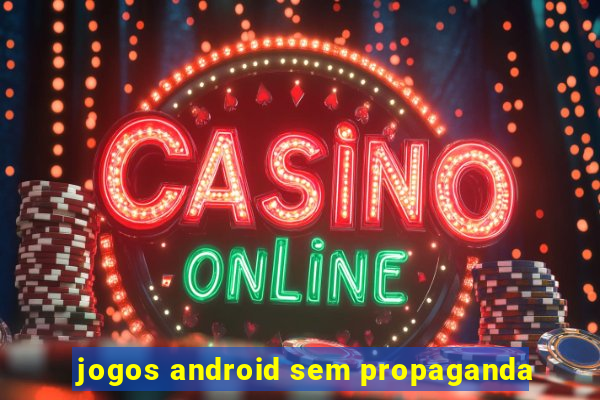 jogos android sem propaganda