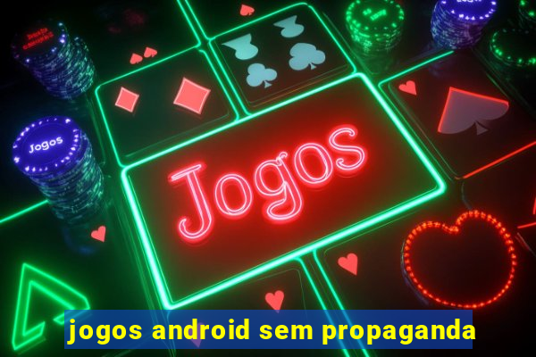 jogos android sem propaganda