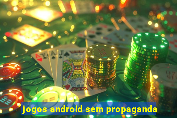 jogos android sem propaganda