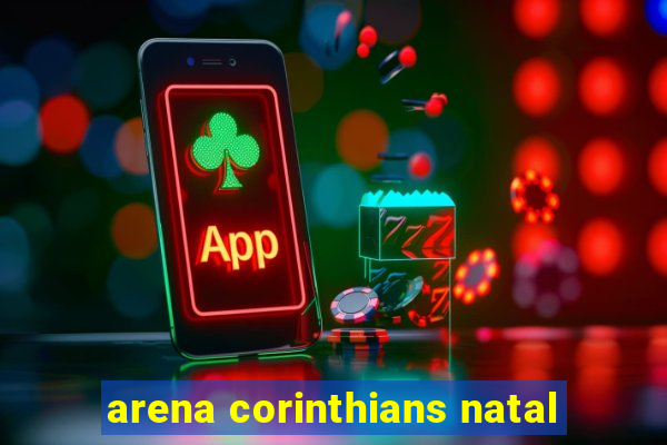 arena corinthians natal