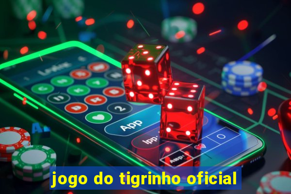 jogo do tigrinho oficial