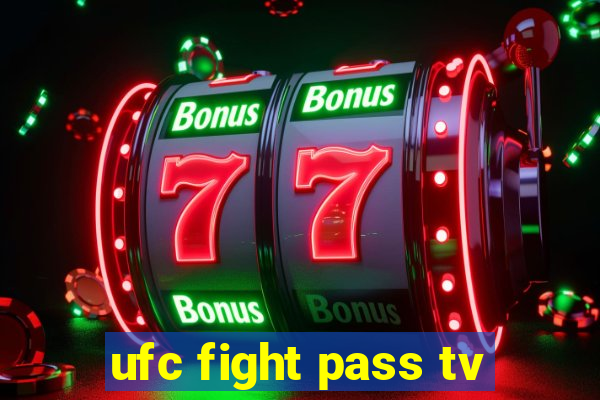 ufc fight pass tv