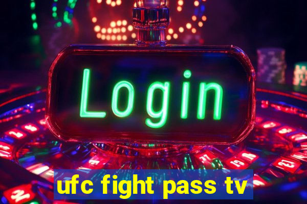 ufc fight pass tv