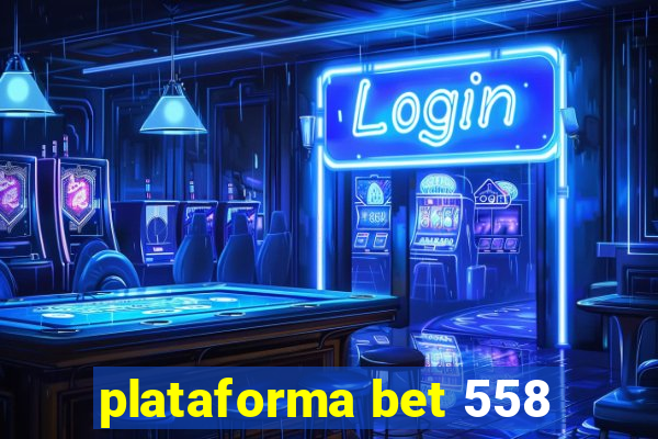 plataforma bet 558