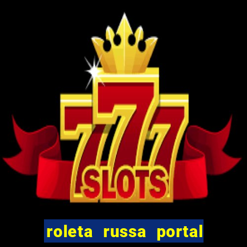 roleta russa portal do zacarias