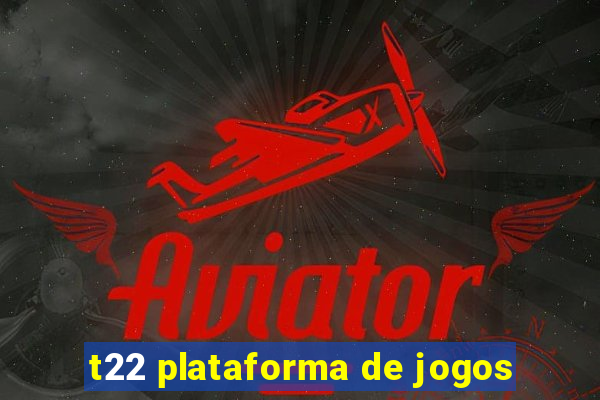 t22 plataforma de jogos