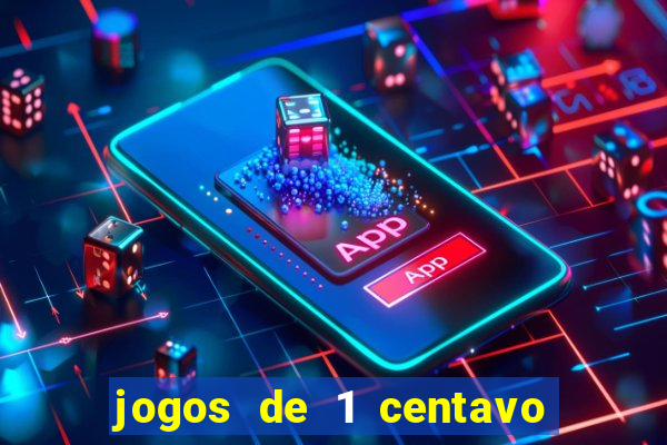 jogos de 1 centavo na blaze