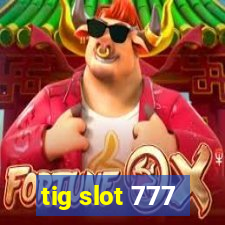 tig slot 777