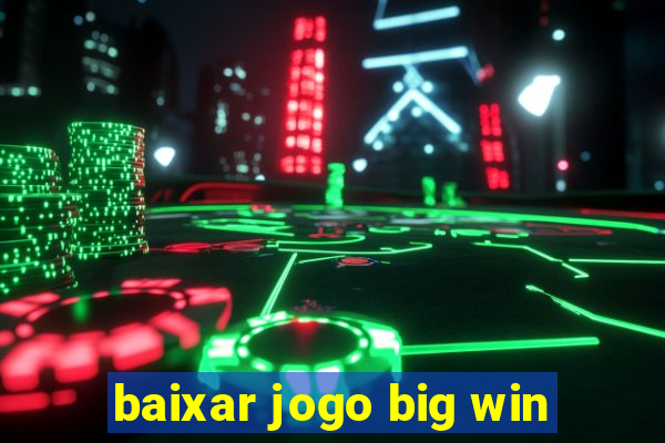 baixar jogo big win