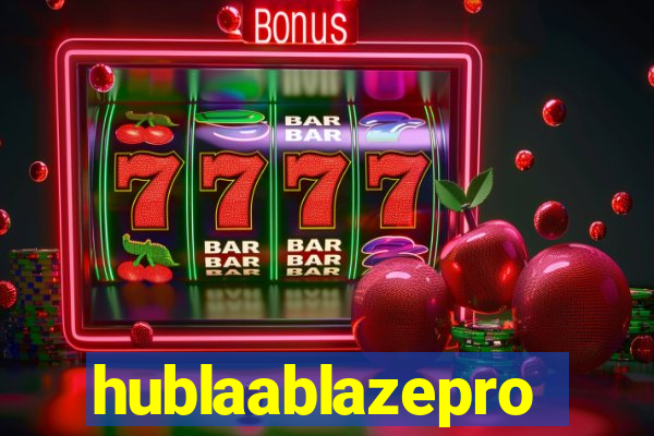 hublaablazepro