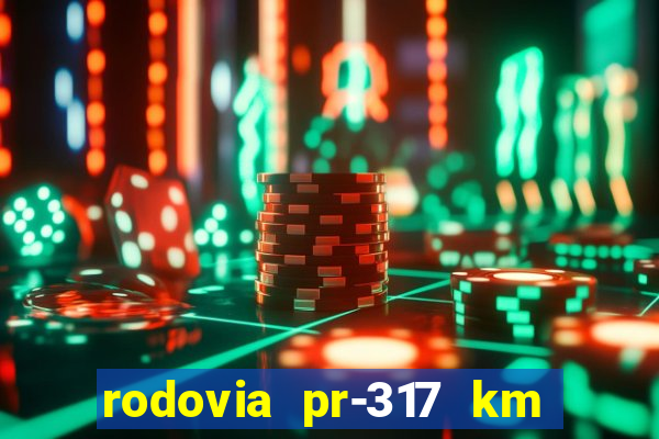 rodovia pr-317 km 155 0m sentido cresc