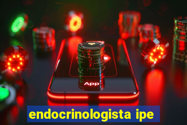 endocrinologista ipe