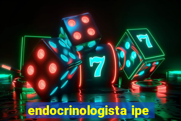 endocrinologista ipe