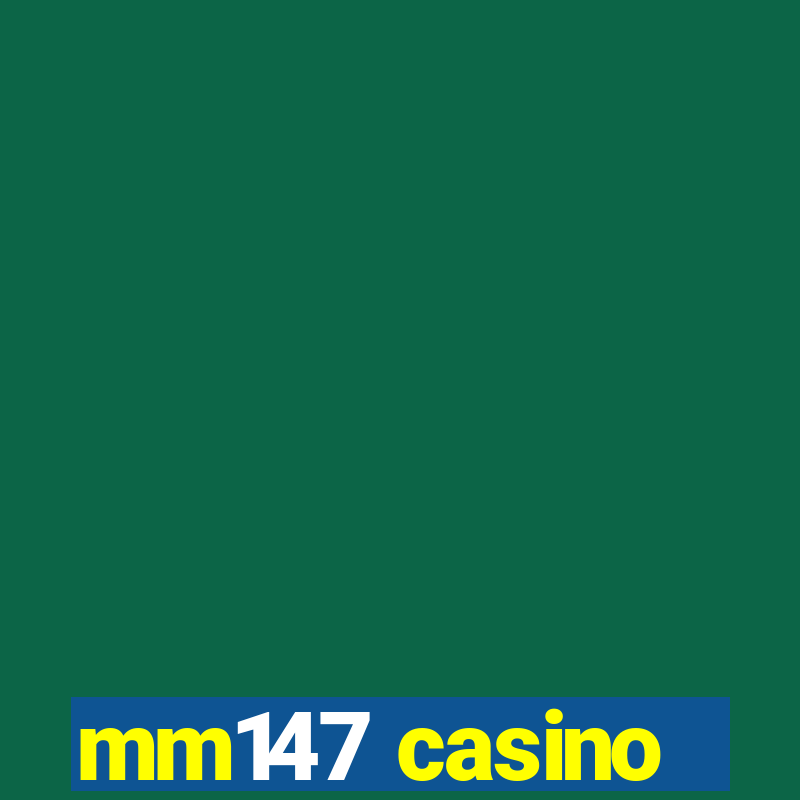 mm147 casino