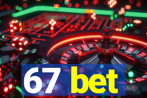 67 bet