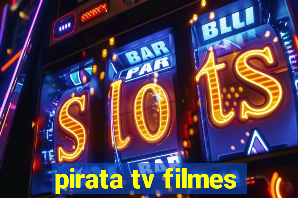 pirata tv filmes